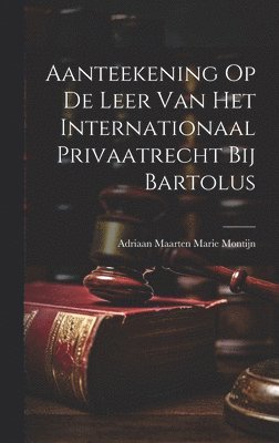 Aanteekening Op De Leer Van Het Internationaal Privaatrecht Bij Bartolus 1