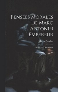 bokomslag Penses Morales De Marc Antonin Empereur