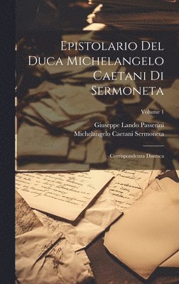 Epistolario Del Duca Michelangelo Caetani Di Sermoneta 1