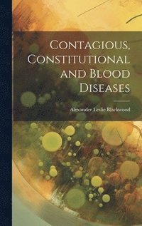 bokomslag Contagious, Constitutional and Blood Diseases