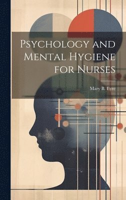 bokomslag Psychology and Mental Hygiene for Nurses