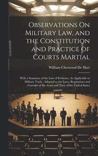 bokomslag Observations On Military Law, and the Constitution and Practice of Courts Martial