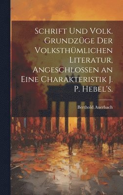 Berthold Auerbach - Schrift Und Volk. Grundzüge der volksthümlichen Literatur, angeschlossen an eine Charakteristik J. P. Hebel's., Inbunden