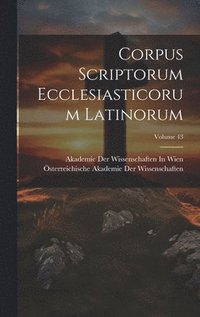 bokomslag Corpus Scriptorum Ecclesiasticorum Latinorum; Volume 43