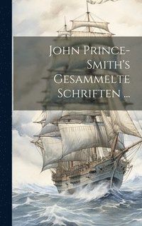 bokomslag John Prince-Smith's Gesammelte Schriften ...