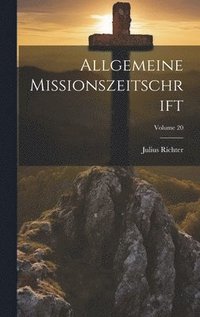 bokomslag Allgemeine Missionszeitschrift; Volume 20
