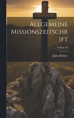 bokomslag Allgemeine Missionszeitschrift; Volume 20