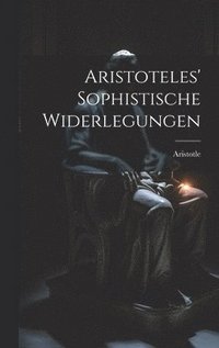 bokomslag Aristoteles' Sophistische Widerlegungen