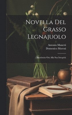 Domenico Moreni, Antonio Manetti - Novella Del Grasso Legnajuolo, Inbunden