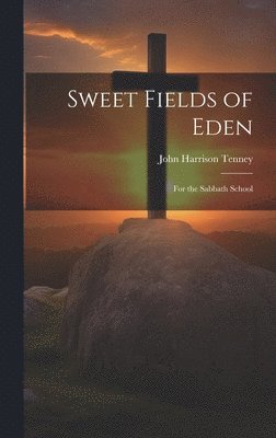 Sweet Fields of Eden 1