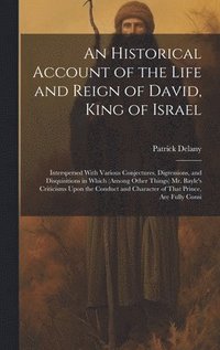 bokomslag An Historical Account of the Life and Reign of David, King of Israel