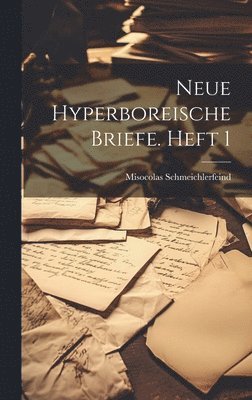 Neue hyperboreische Briefe. Heft 1 1