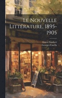bokomslag Le Nouvelle Littrature, 1895-1905