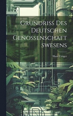 Hans Crüger - Grundriss Des Deutschen Genossenschaftswesens, Inbunden