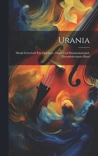 bokomslag Urania: Musik-Zeitschrift für Orgelbau, Orgel-und Harmoniumspiel, Einundvierzigster Band