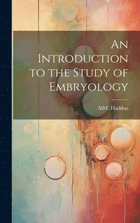 bokomslag Introduction to the Study of Embryology