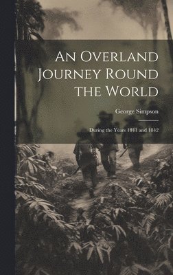 George Simpson - Overland Journey Round the World, Inbunden
