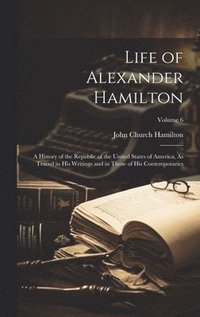 bokomslag Life of Alexander Hamilton