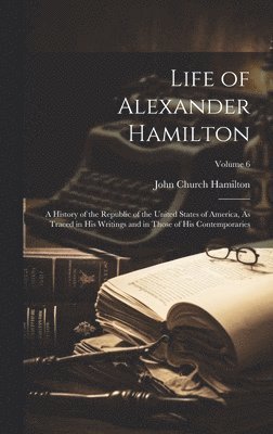 Life of Alexander Hamilton 1