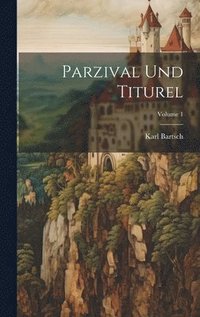 bokomslag Parzival Und Titurel; Volume 1