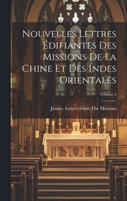 bokomslag Nouvelles Lettres Édifiantes Des Missions De La Chine Et Des Indes Orientales; Volume 4