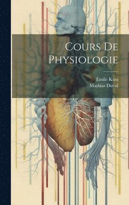 bokomslag Cours De Physiologie