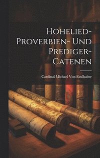bokomslag Hohelied- Proverbien- Und Prediger-Catenen