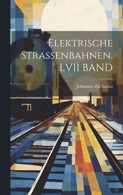Elektrische Strassenbahnen, LVII BAND