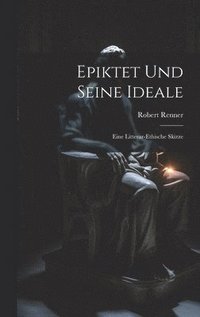 bokomslag Epiktet Und Seine Ideale