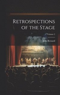 bokomslag Retrospections of the Stage; Volume 2