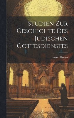 Studien Zur Geschichte Des Jdischen Gottesdienstes 1