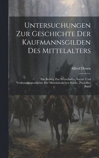 bokomslag Untersuchungen Zur Geschichte Der Kaufmannsgilden Des Mittelalters