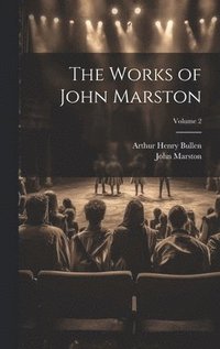 bokomslag The Works of John Marston; Volume 2