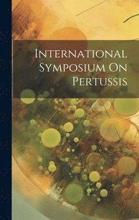 bokomslag International Symposium On Pertussis