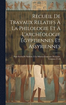 Recueil De Travaux Relatifs  La Philologie Et  L'archologie gyptiennes Et Assyriennes 1