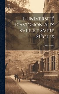 bokomslag L'universit D'avignon Aux Xviie Et Xviiie Sicles
