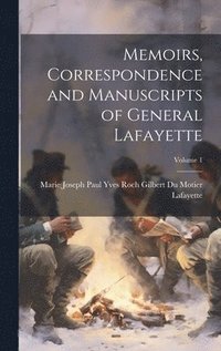 bokomslag Memoirs, Correspondence and Manuscripts of General Lafayette; Volume 1
