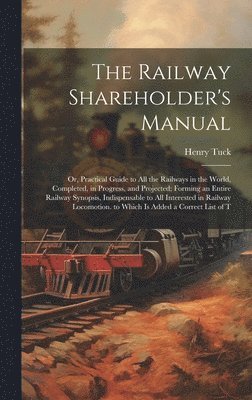 bokomslag The Railway Shareholder's Manual