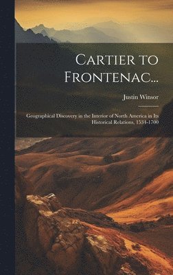 Justin Winsor - Cartier to Frontenac..., Inbunden