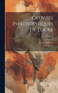 bokomslag Oeuvres Philosophiques De Locke; Volume 7