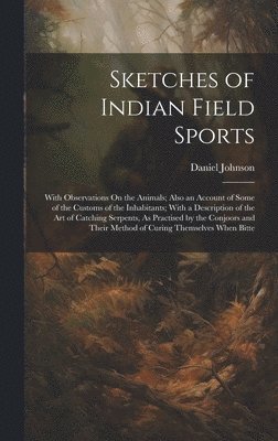 bokomslag Sketches of Indian Field Sports