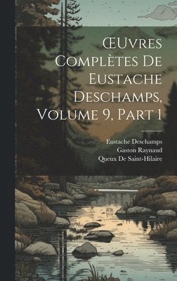 OEuvres Compltes De Eustache Deschamps, Volume 9, part 1 1