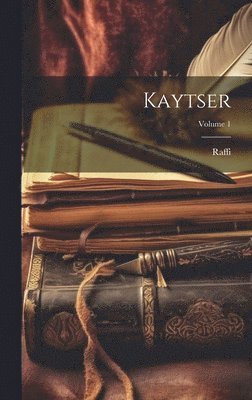 Raffi - Kaytser; Volume 1, Inbunden