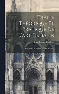 bokomslag Trait Thorique Et Pratique De L'art De Batir