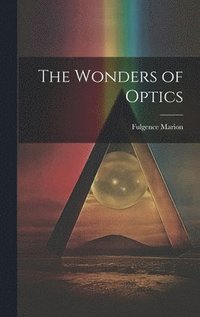 bokomslag The Wonders of Optics