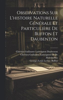 Observations Sur L'histoire Naturelle Générale Et Particulière De Buffon Et Daubenton