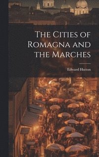 bokomslag The Cities of Romagna and the Marches