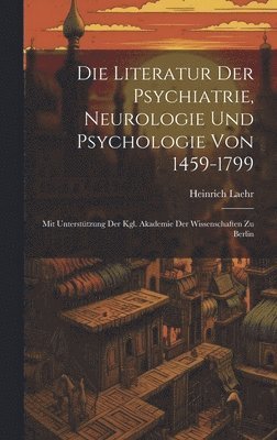 bokomslag Literatur Der Psychiatrie, Neurologie Und Psychologie Von 1459-1799