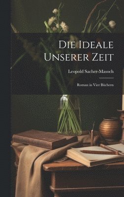 bokomslag Die Ideale Unserer Zeit