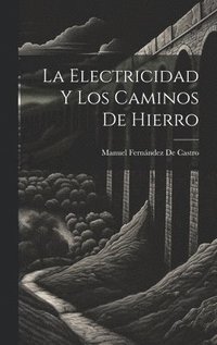 bokomslag La Electricidad Y Los Caminos De Hierro